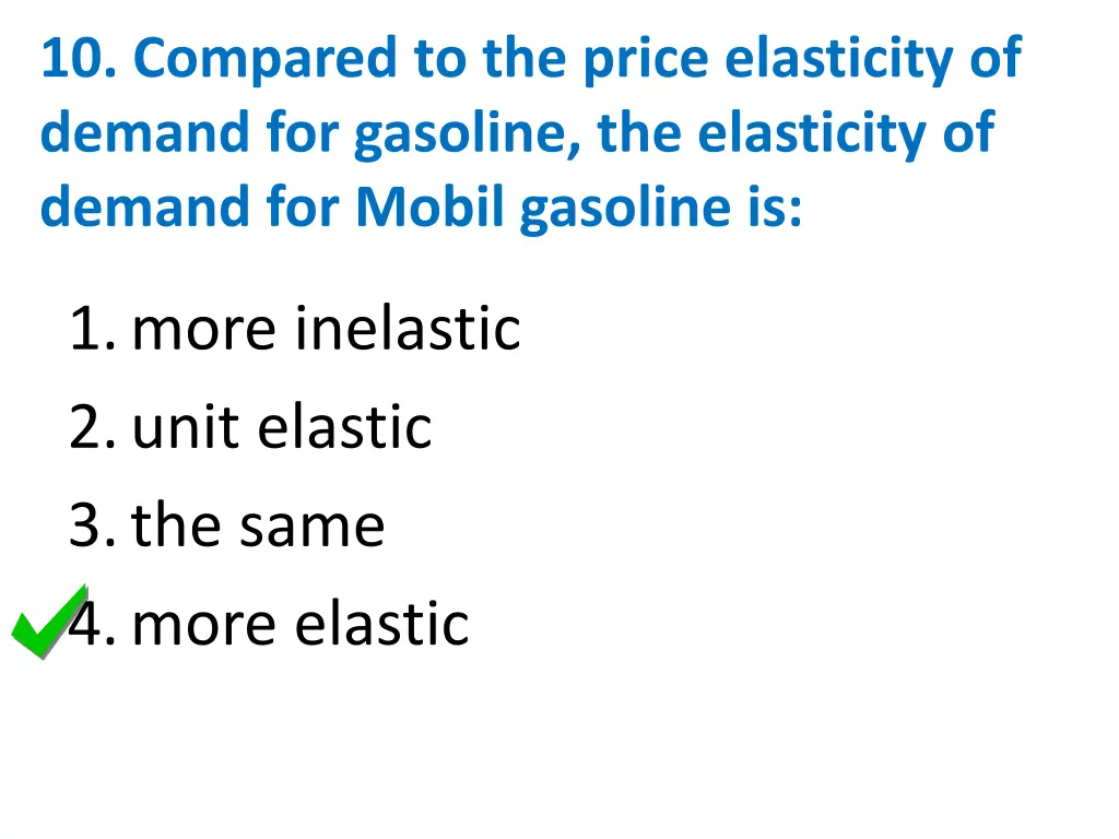 10 compared to the price elasticity of demand 1