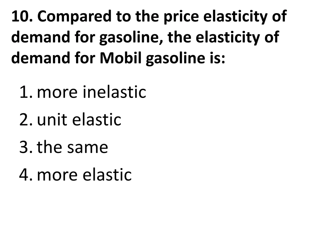 10 compared to the price elasticity of demand