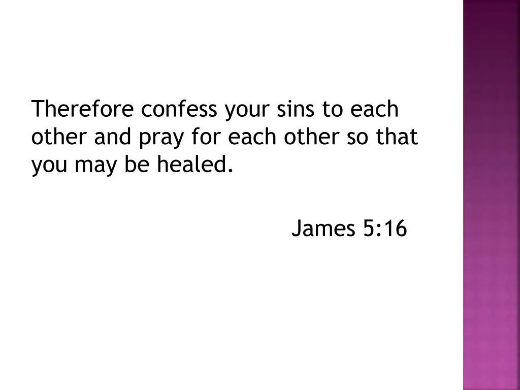 therefore confess your sins to each other