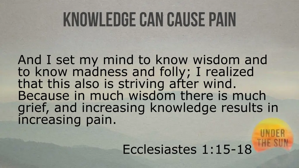 and i set my mind to know wisdom and to know