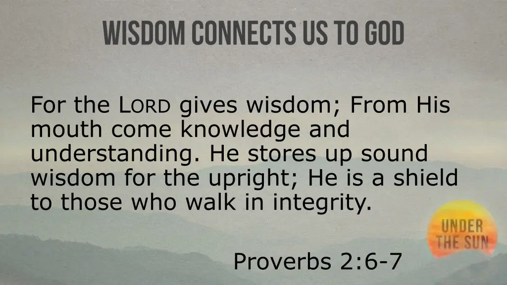 for the l ord gives wisdom from his mouth come