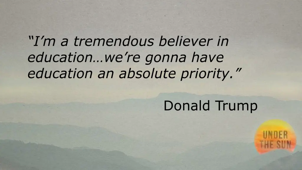 i m a tremendous believer in education