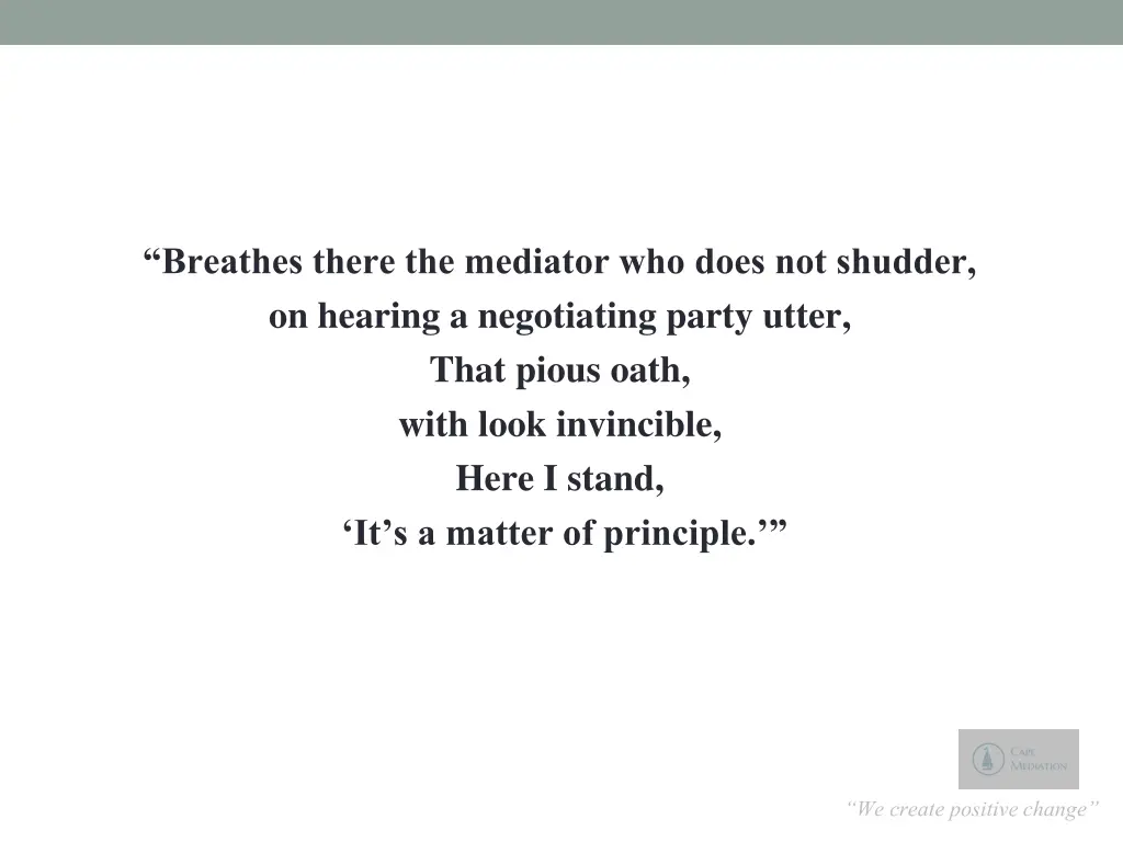 breathes there the mediator who does not shudder