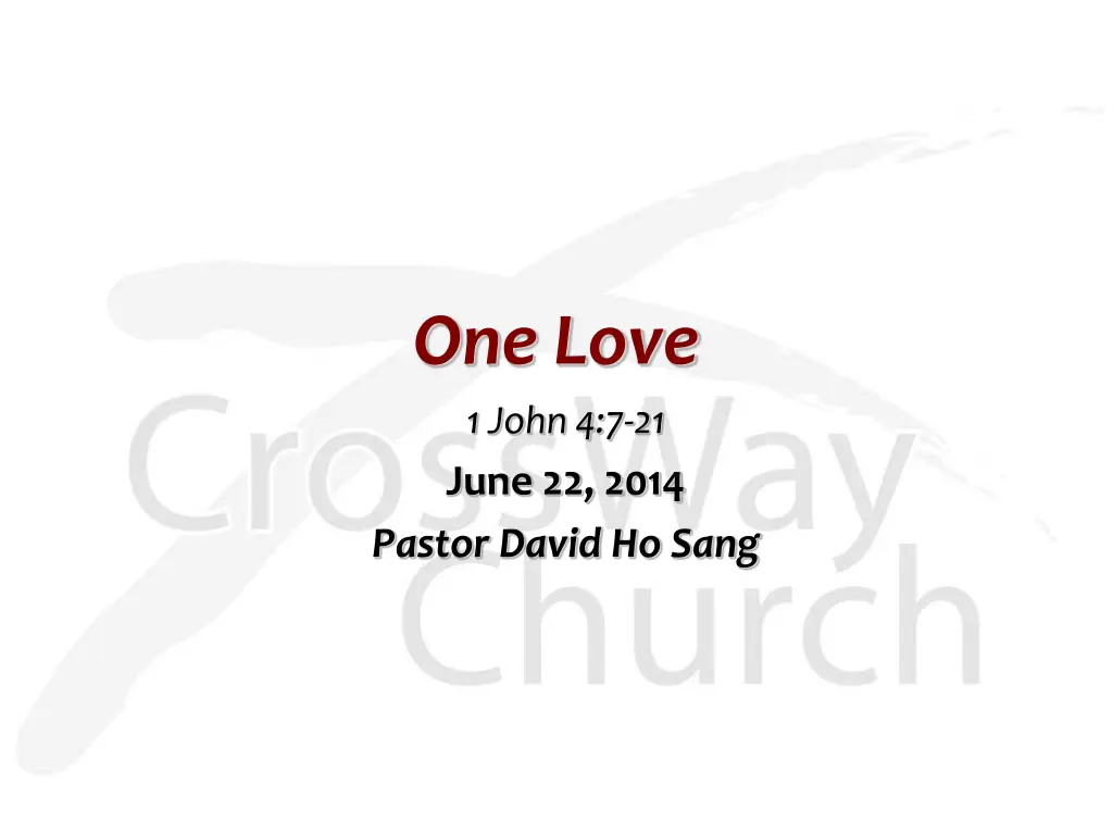 one love 1 john 4 7 21 june 22 2014 pastor david