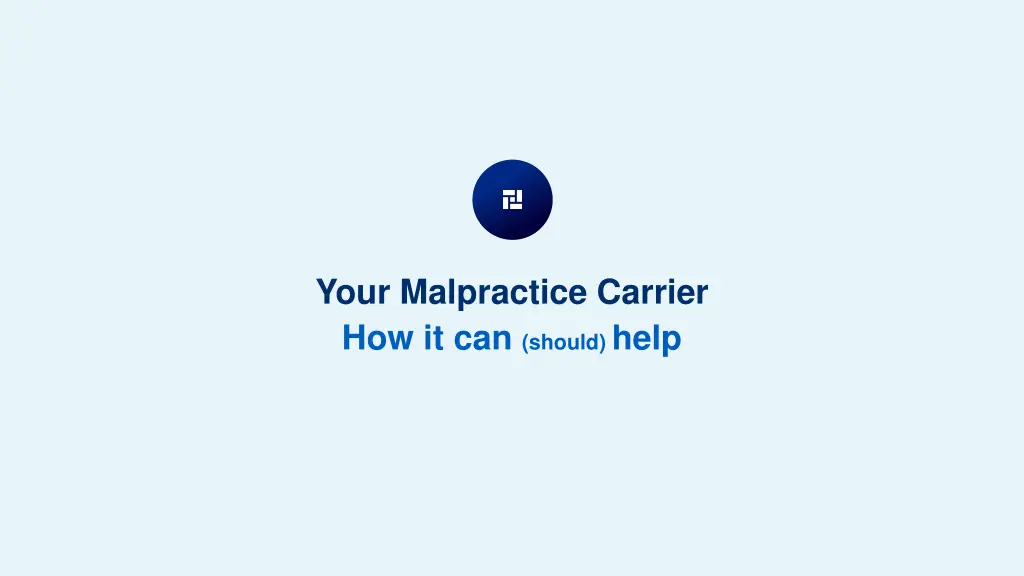 your malpractice carrier how it can should help
