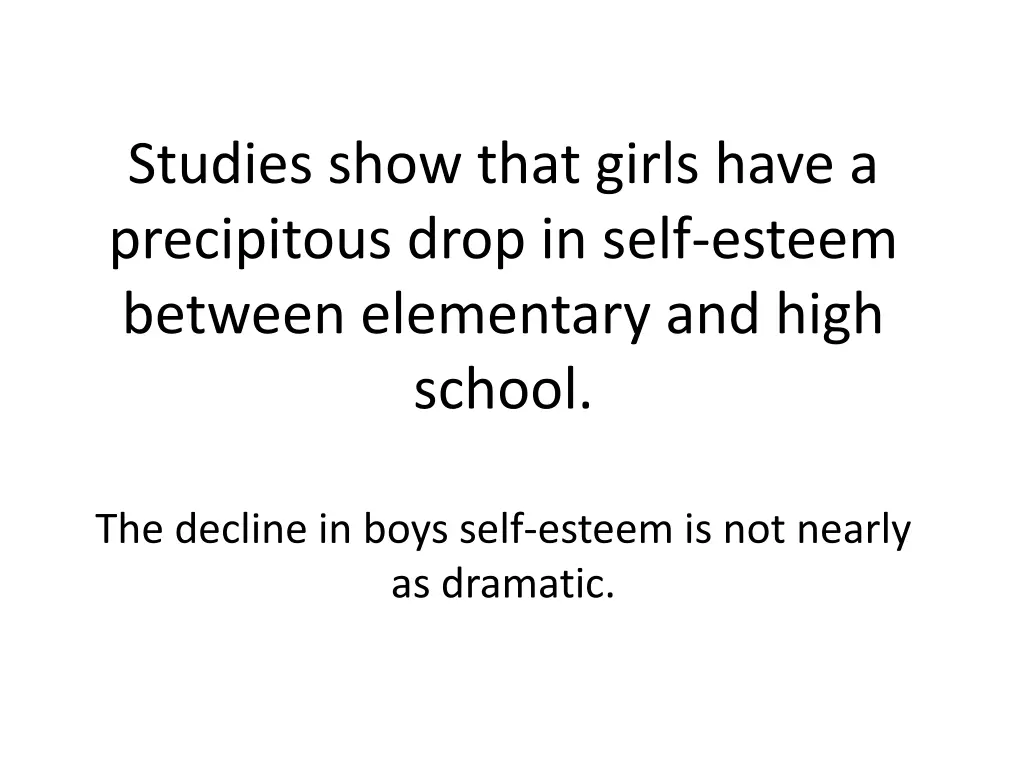 studies show that girls have a precipitous drop