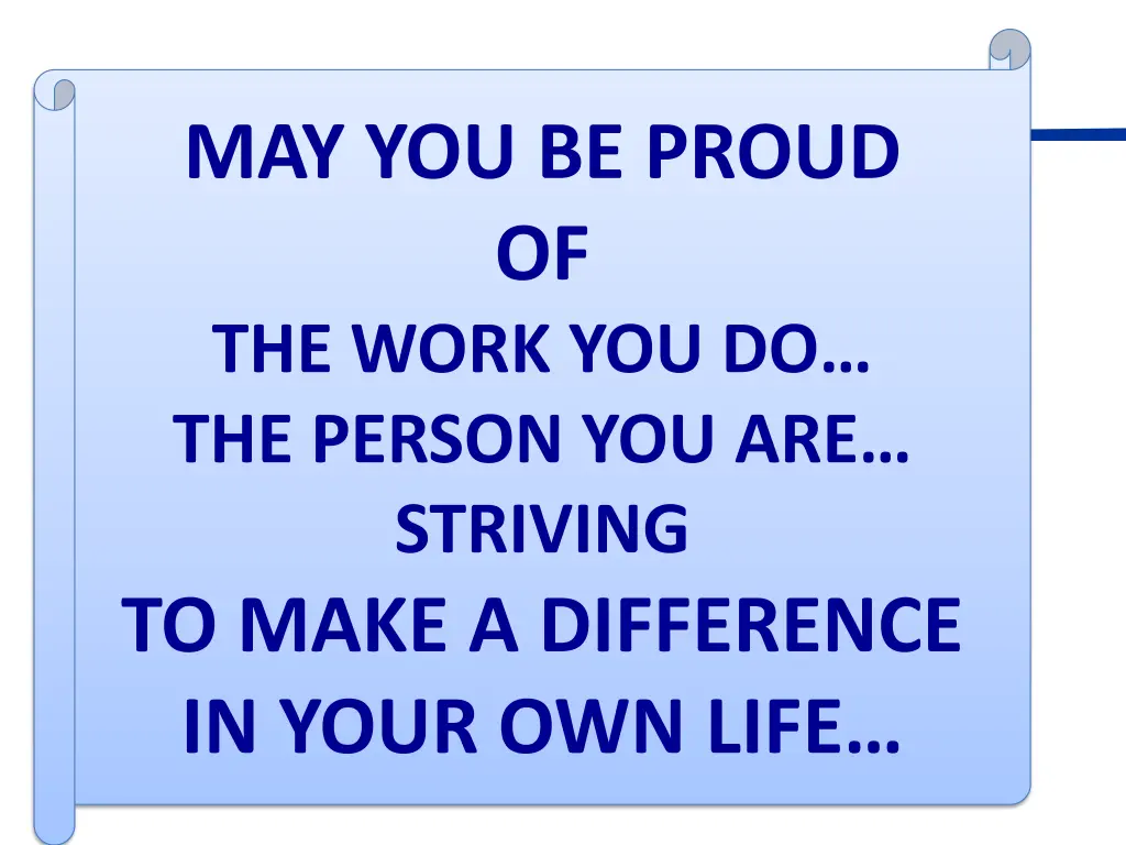 may you be proud of the work you do the person