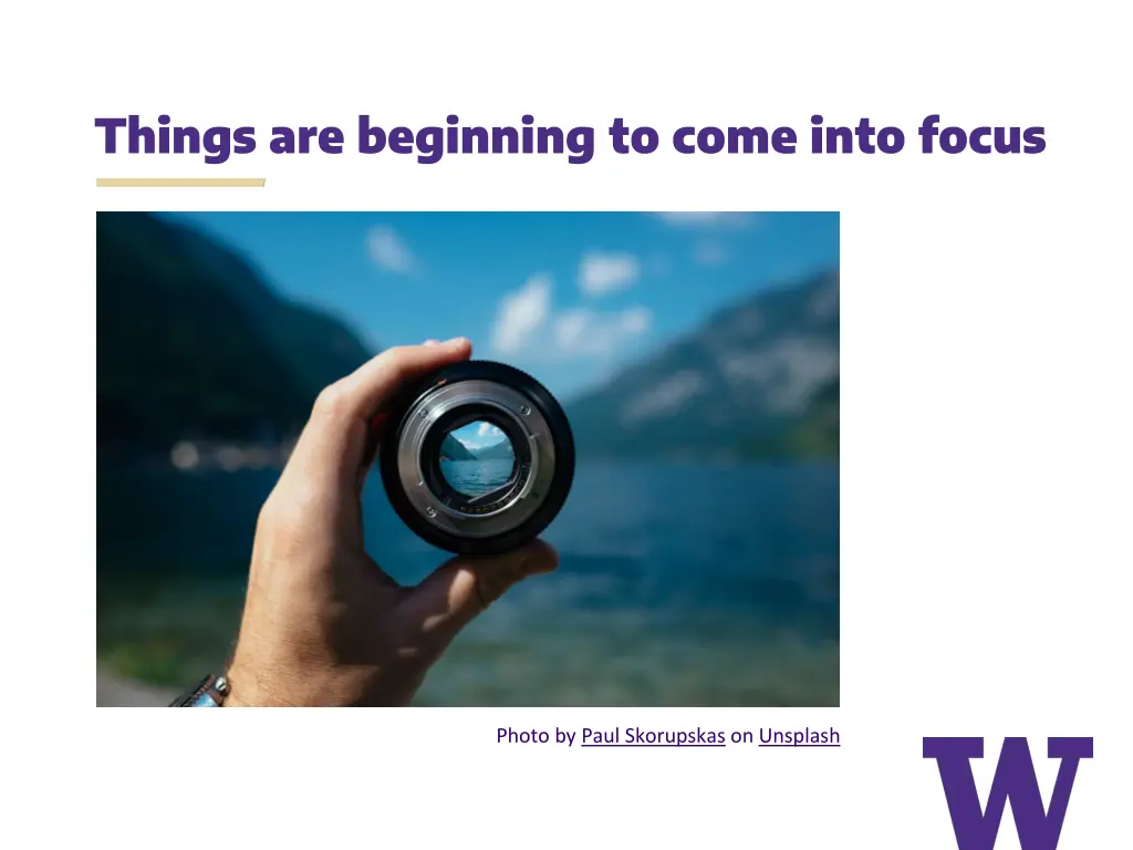 things are beginning to come into focus