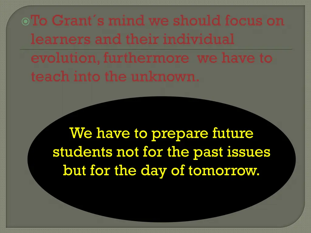 to grant s mind we should focus on learners