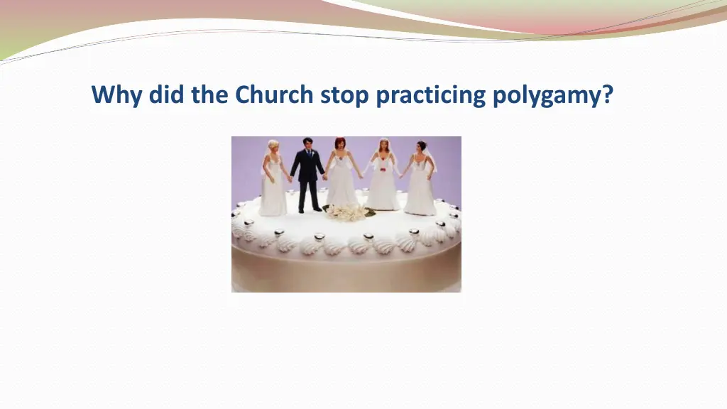 why did the church stop practicing polygamy