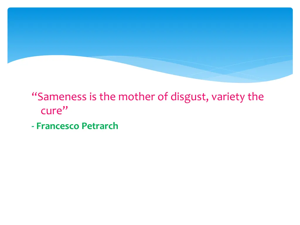 sameness is the mother of disgust variety