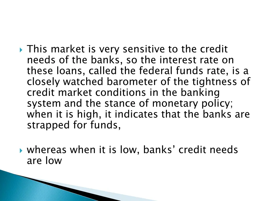 this market is very sensitive to the credit needs