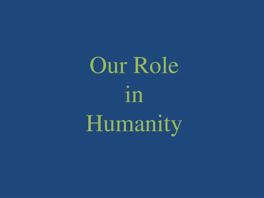 our role in humanity