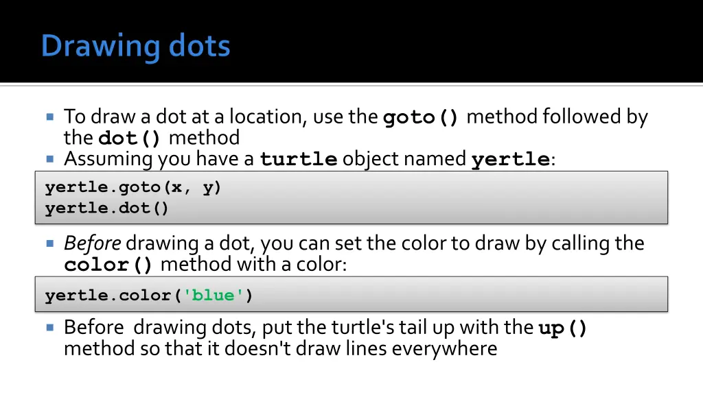 to draw a dot at a location use the goto method