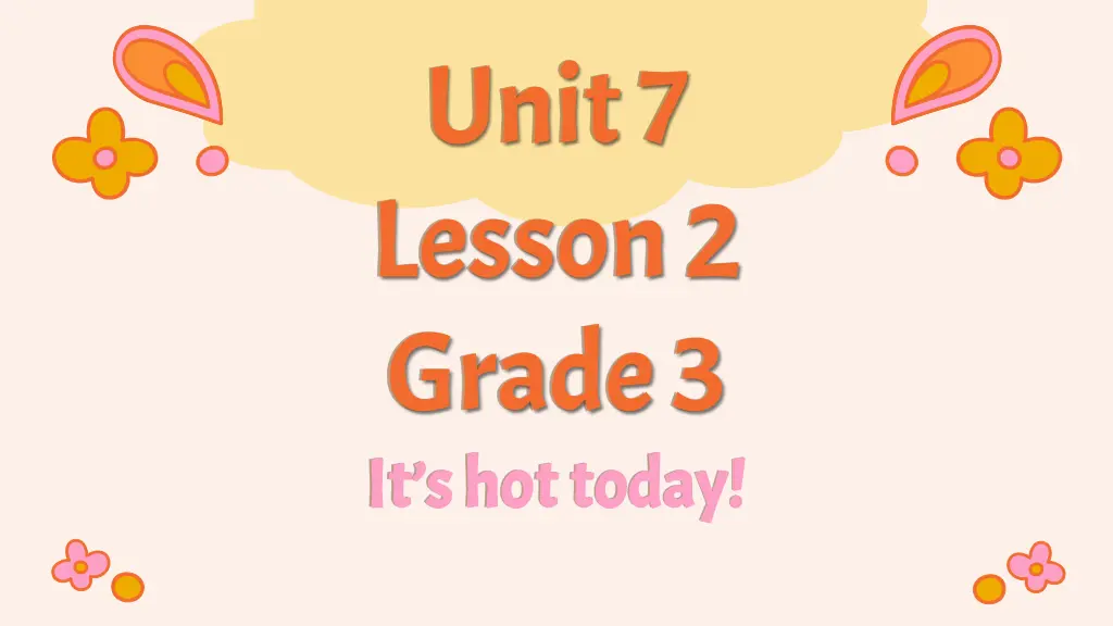 unit 7 lesson 2 grade 3 it s hot today