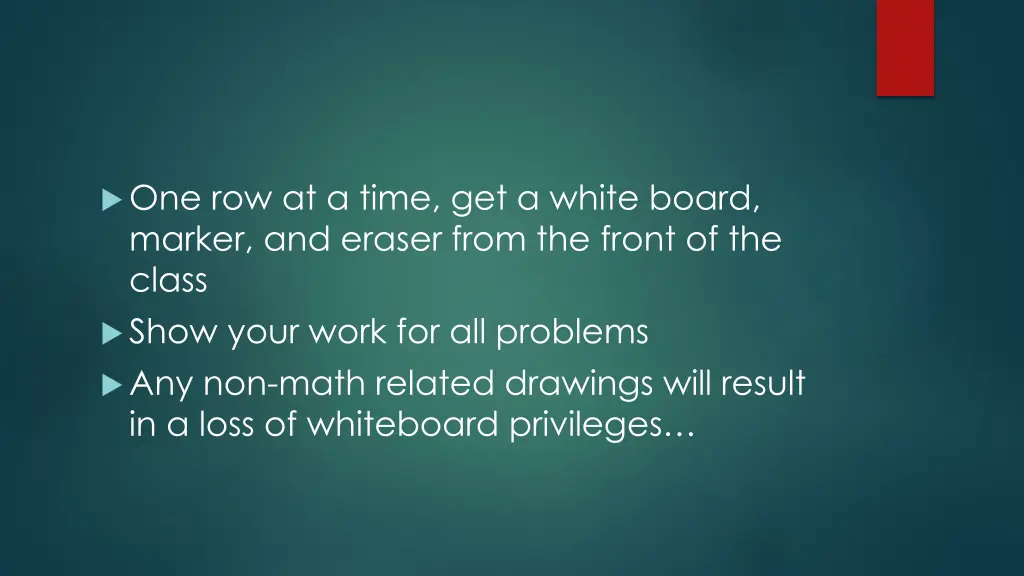 one row at a time get a white board marker