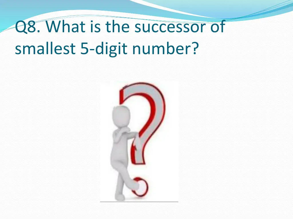 q8 what is the successor of smallest 5 digit