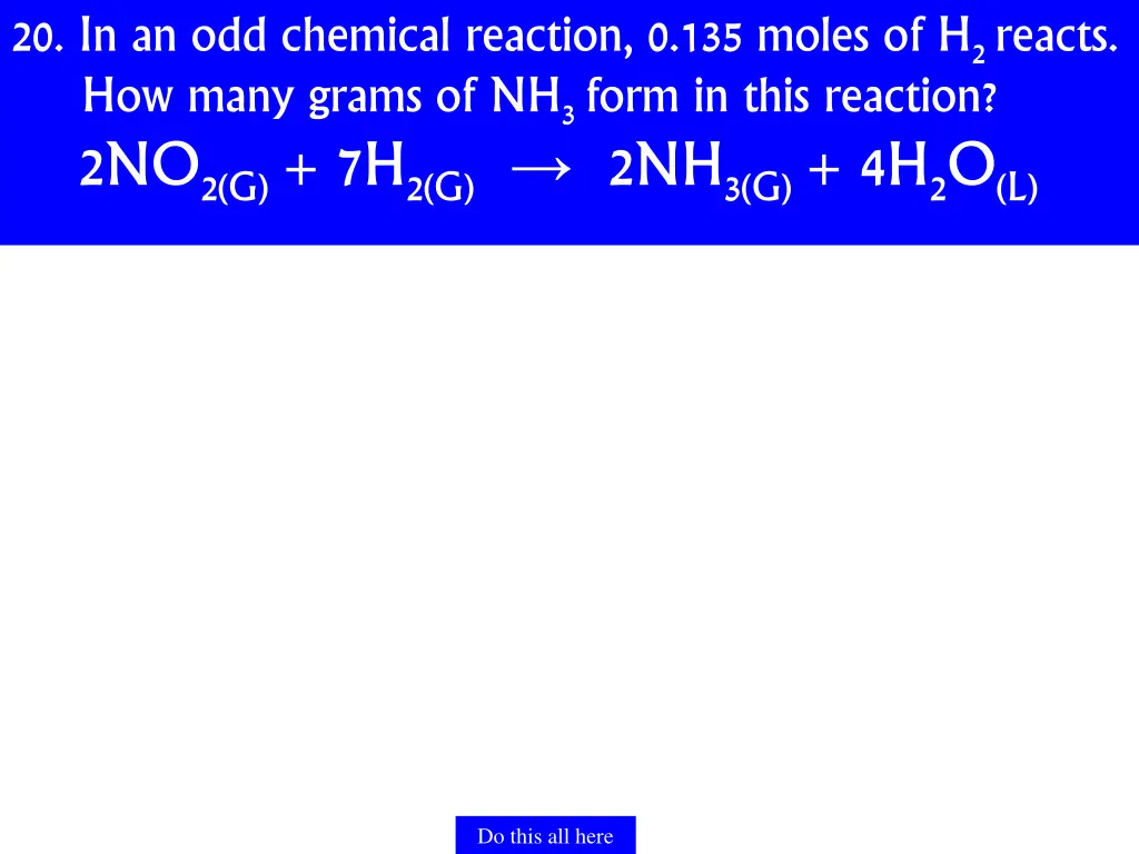 20 in an odd chemical reaction 0 135 moles