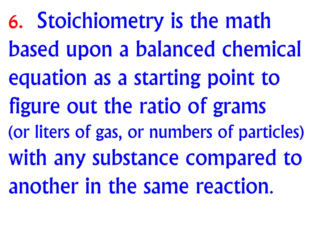 6 stoichiometry is the math based upon a balanced