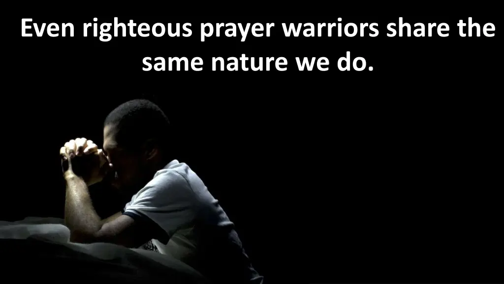 even righteous prayer warriors share the same
