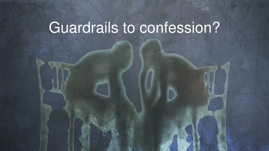 guardrails to confession