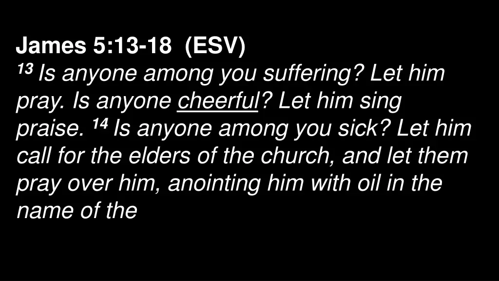 james 5 13 18 esv 13 is anyone among 2