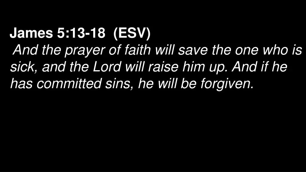 james 5 13 18 esv and the prayer of faith will