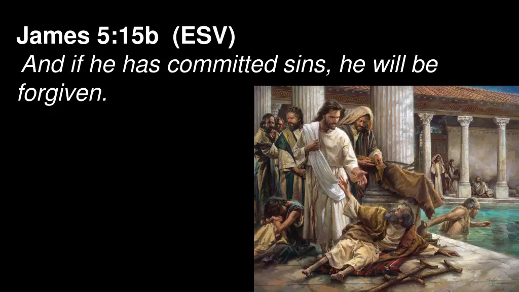 james 5 15b esv and if he has committed sins