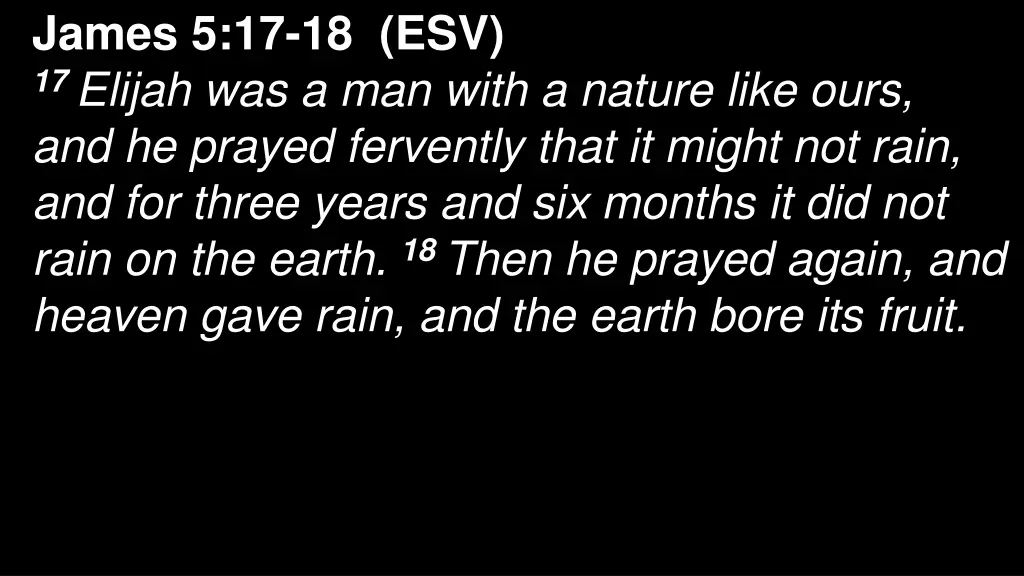 james 5 17 18 esv 17 elijah was a man with