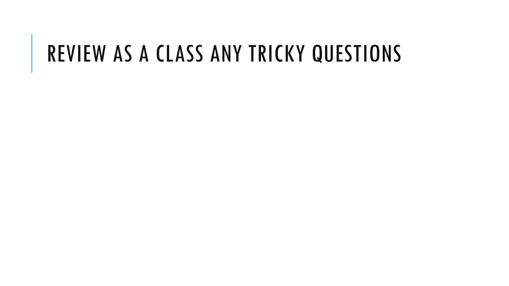 review as a class any tricky questions
