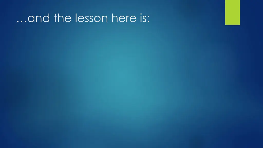 and the lesson here is 1