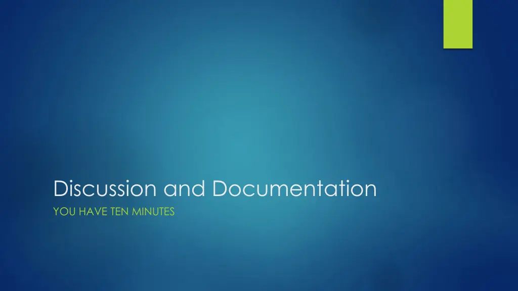 discussion and documentation you have ten minutes