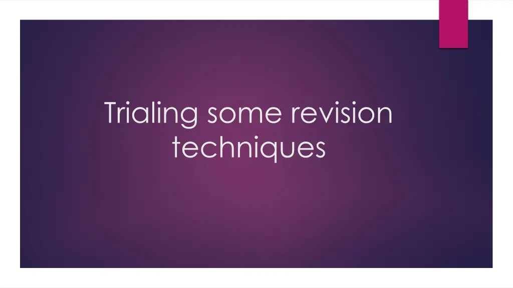 trialing some revision techniques