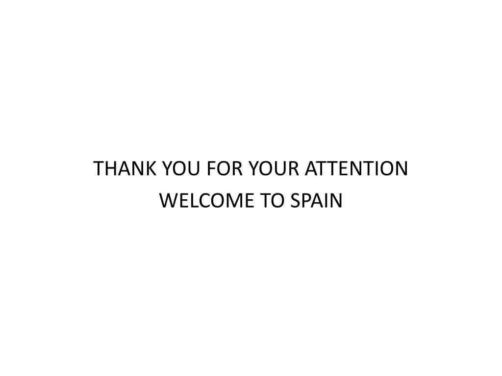 thank you for your attention welcome to spain