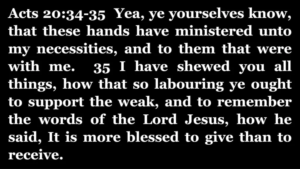acts 20 34 35 yea ye yourselves know that these