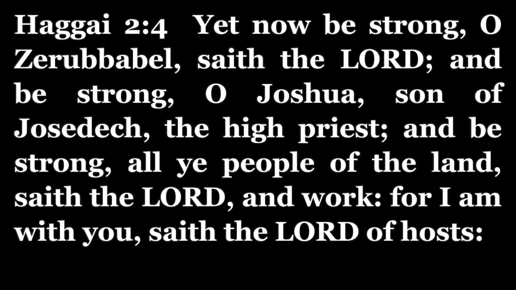 haggai 2 4 yet now be strong o zerubbabel saith