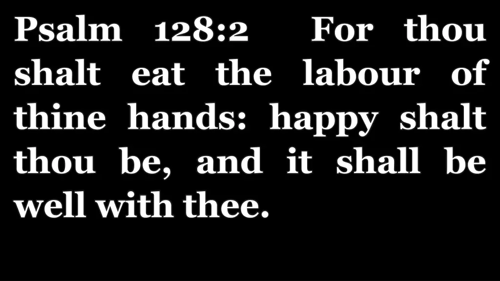 psalm 128 2 for thou shalt eat the labour
