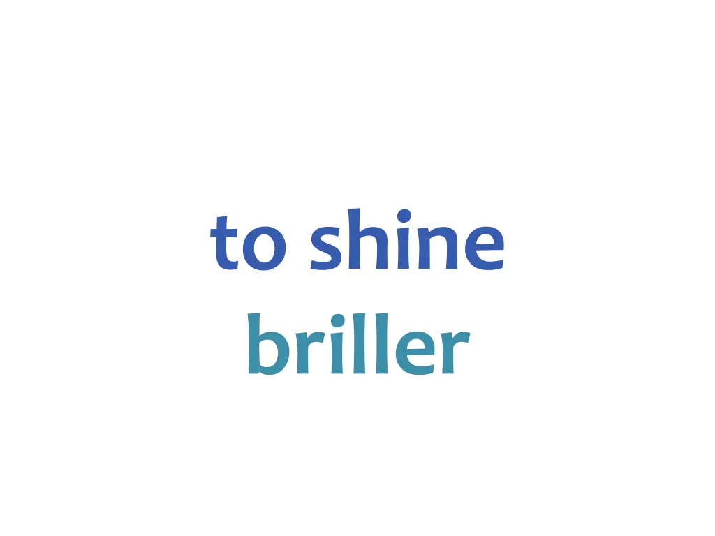 to shine briller