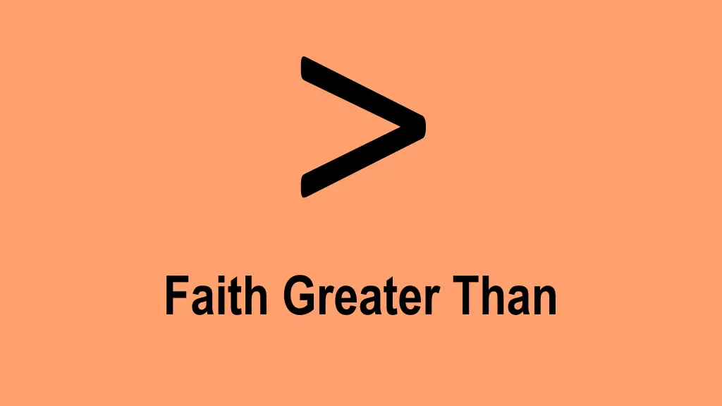 faith greater than