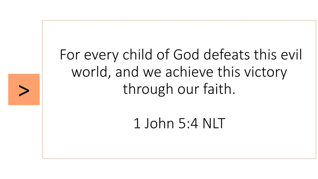 for every child of god defeats this evil world