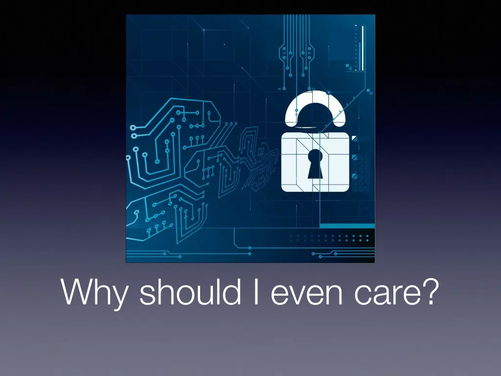why should i even care