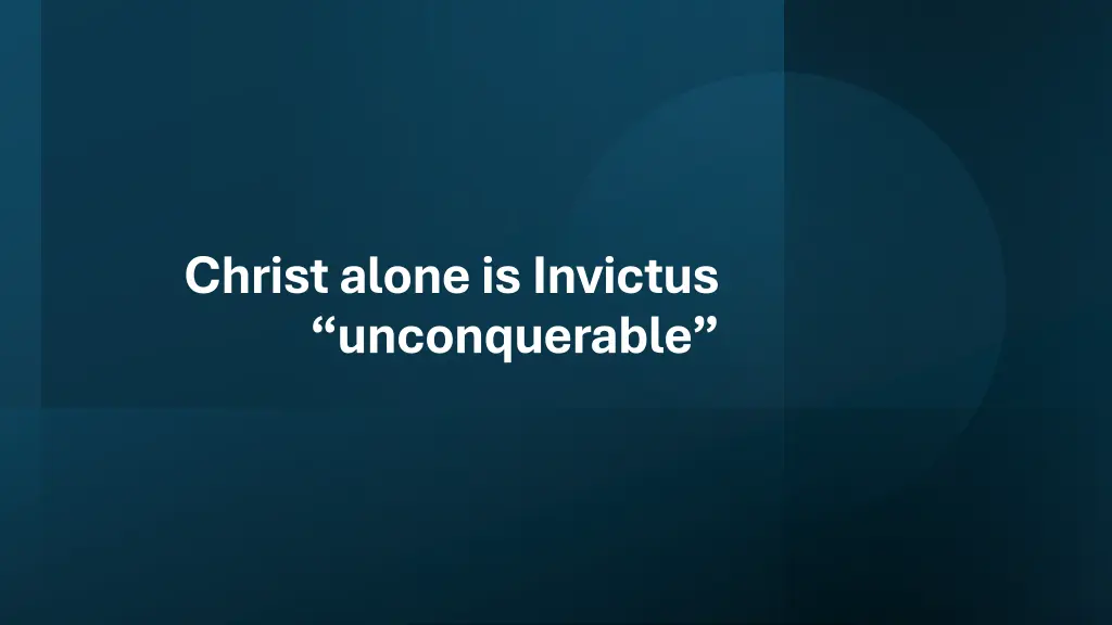 christ alone is invictus unconquerable