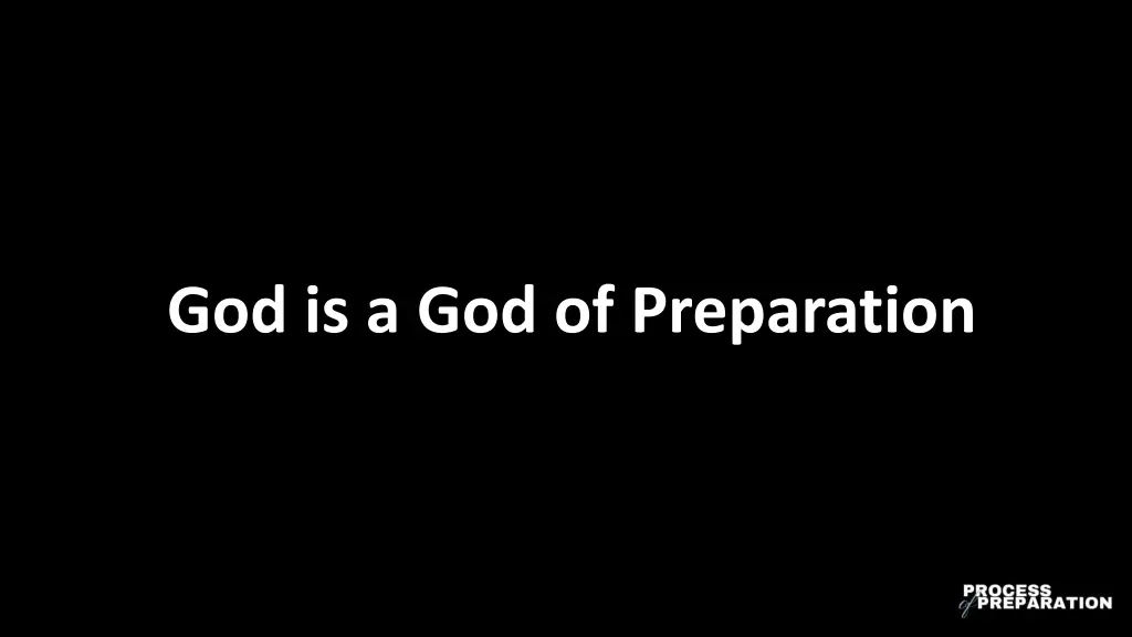 god is a god of preparation