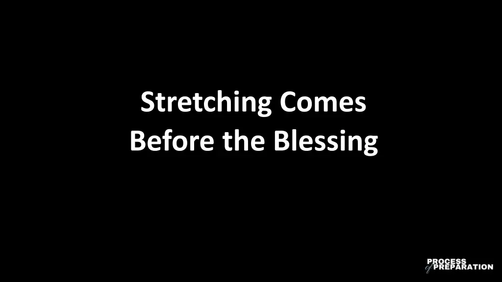 stretching comes before the blessing