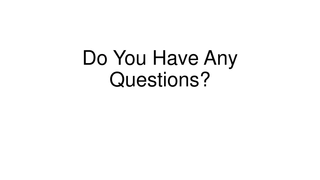 do you have any questions