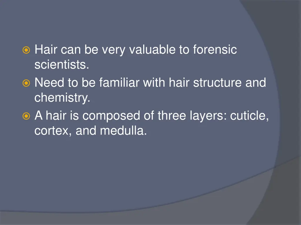 hair can be very valuable to forensic scientists