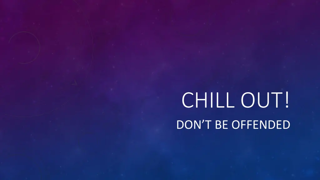chill out don t be offended