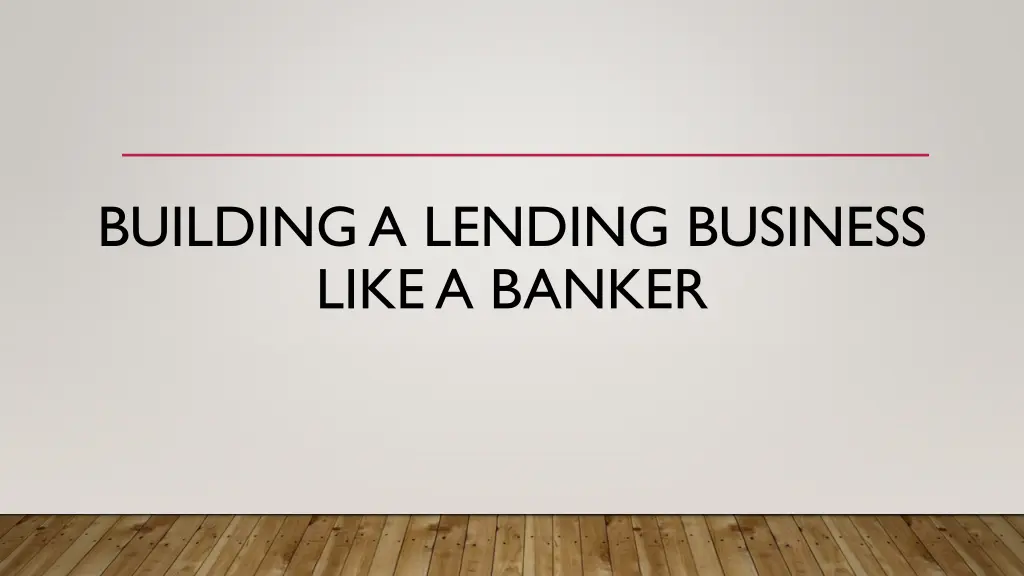 building a lending business like a banker