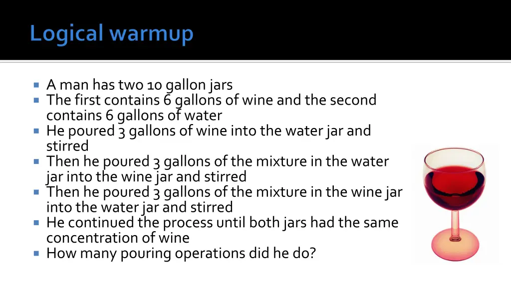 a man has two 10 gallon jars the first contains