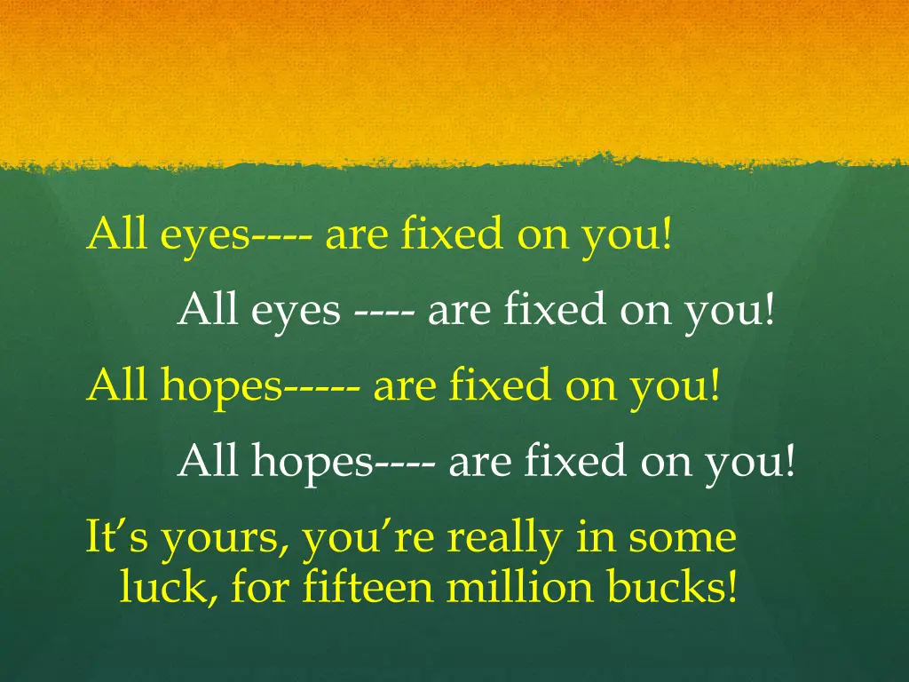 all eyes are fixed on you all eyes are fixed